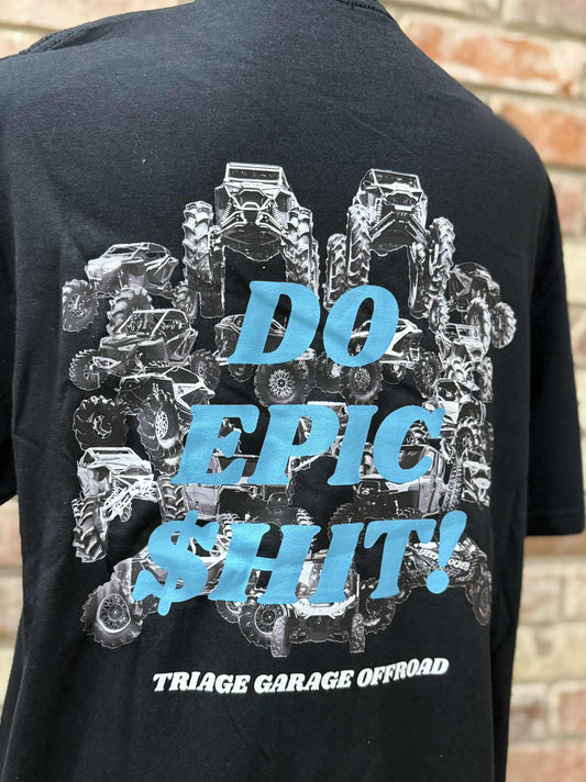 *New Design!* "Do Epic $hit!" Triage Tee!